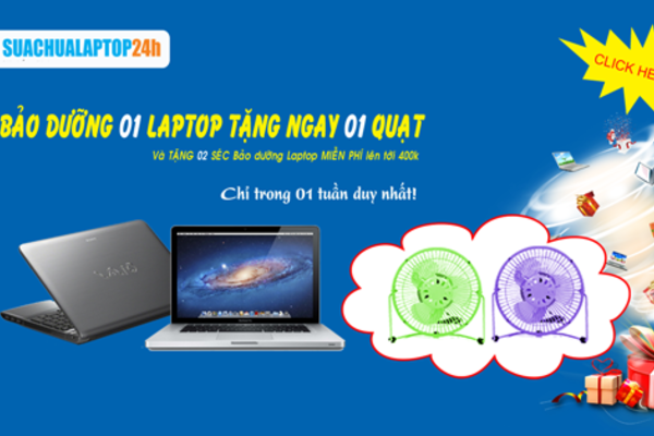 Tuần lễ tri ân khách hàng bảo dưỡng 01 laptop tặng 01 quạt