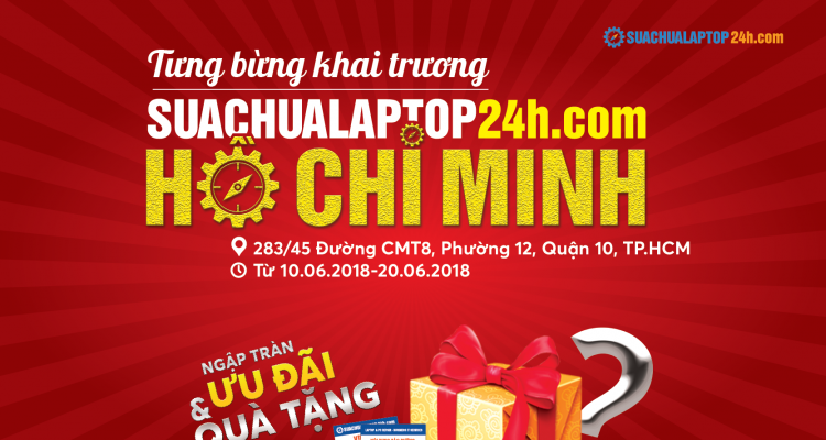 Tưng bừng tuần lễ khai trương Sửa chữa Laptop 24h.com chi nhánh TP. Hồ Chí Minh với nhiều ưu đãi cực lớn