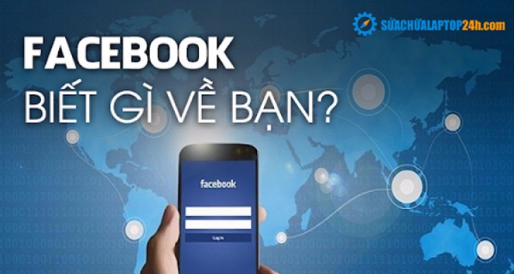 Facebook biết gì về bạn?