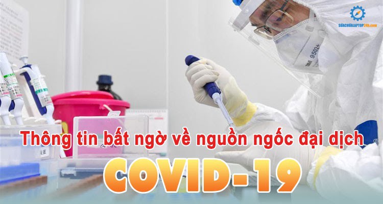 Thông tin bất ngờ về nguồn gốc đại dịch Covid-19