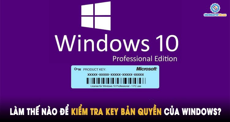 Làm thế nào để kiểm tra key bản quyền của Windows?