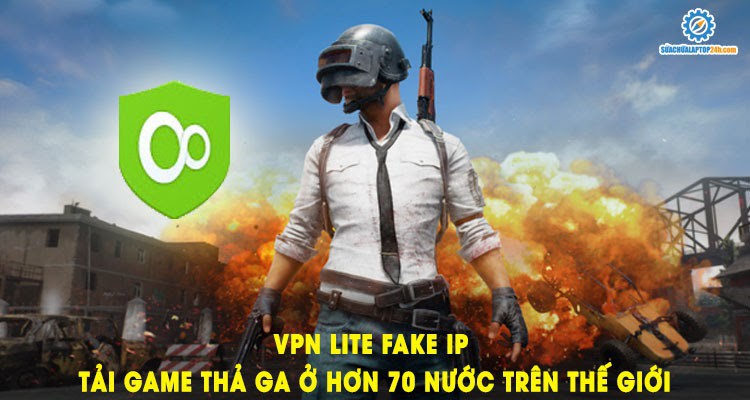 VPN Lite Fake IP tải game thả ga ở hơn 70 nước trên thế giới