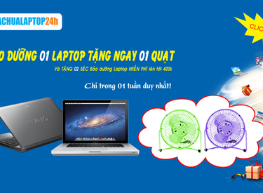 Tuần lễ tri ân khách hàng bảo dưỡng 01 laptop tặng 01 quạt