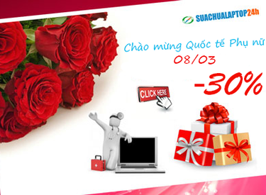 Sửa chữa laptop 24h  Chào mừng ngày Quốc tế Phụ nữ 8/3