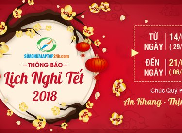 Thông báo lịch nghỉ Tết Âm lịch 2018 của Hệ thống Sửa chữa Laptop 24h.com