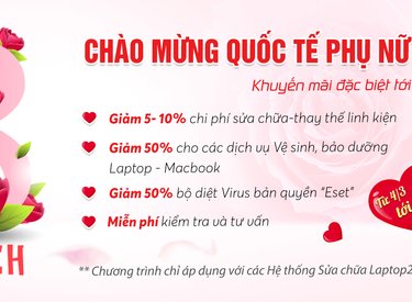 Chào mừng ngày Quốc tế Phụ nữ 8/3 - Sửa chữa Laptop 24h.com tặng quà ưu đãi cực lớn tới tất cả khách hàng