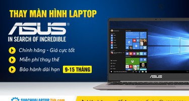 Thay màn hình laptop Asus giá bao nhiêu? Thay ở đâu tốt?