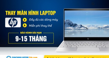 Thay màn hình laptop HP giá bao nhiêu? Thay ở đâu uy tín, lấy ngay?