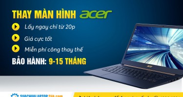 Thay màn hình laptop Acer giá bao nhiêu?