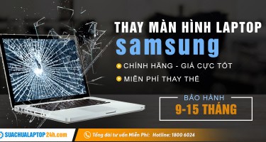 Thay màn hình laptop Samsung các loại lấy ngay Hà Nội tại Sửa chữa laptop 24h .com, liên hệ ngay 18006024