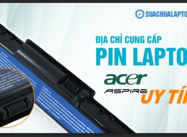 Bạn biết gì về pin laptop Acer Aspire?