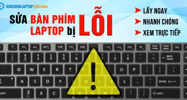 Sửa bàn phím laptop bị lỗi, thay bàn phím laptop uy tín, xem trực tiếp, lấy ngay chỉ từ 10 phút