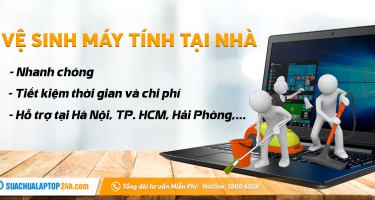 Dịch vụ vệ sinh máy tính tại nhà uy tín, chuyên nghiệp, hỗ trợ các tỉnh thành, liên hệ ngay 18006024