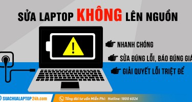 Sửa lỗi laptop không lên nguồn nhanh chóng, chuyên nghiệp tại Sửa chữa Laptop 24h.com