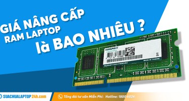 Hướng dẫn cách nâng cấp RAM laptop đơn giản chỉ trong 5 phút