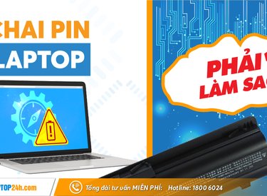 Khi pin laptop bị chai, nên đem sửa hay thay pin laptop mới?