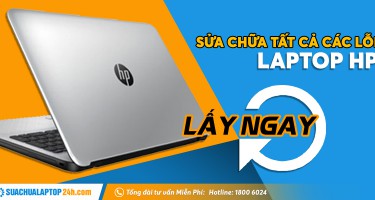 SỬA CHỮA LAPTOP HP TẤT CẢ CÁC LỖI LẤY NGAY TẠI SUACHUALAPTOP24h.com