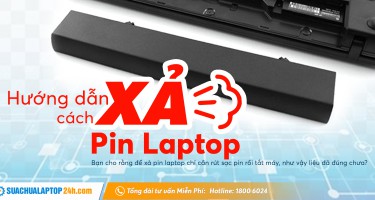 Hướng dẫn cách xả pin laptop hiệu quả và đơn giản nhất