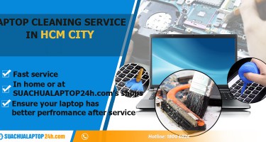 LAPTOP CLEANING AT SUACHUALAPTOP24h.com IN HCM CITY, CALL 18006024