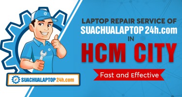 LAPTOP REPAIR SERVICE OF SUACHUALAPTOP24h.com IN HCM CITY