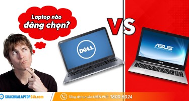So sánh laptop Dell với laptop Asus, dòng máy nào đáng chọn hơn?