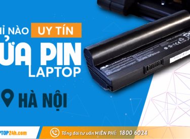 Địa chỉ nào uy tín để sửa chữa pin laptop ở Hà Nội
