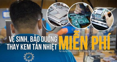 Cơ hội vệ sinh, bảo dưỡng laptop miễn phí chỉ có ở Sửa chữa Laptop 24h.com