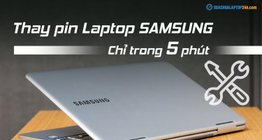 Thay pin laptop Samsung uy tín chỉ trong 5 phút