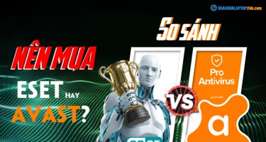So sánh Avast và ESET, nên mua ESET hay Avast?