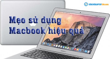 Mẹo sử dụng Macbook hiệu quả