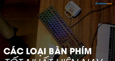 Các loại bàn phím tốt nhất hiện nay