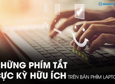Những phím tắt cơ bản và cực kỳ hữu ích trên bàn phím máy tính