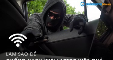 Làm sao để chống hack Wifi Laptop hiệu quả