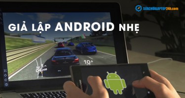 Top 5 phần mềm giả lập Android nhẹ nhất cho Laptop