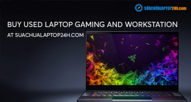 Buy used laptop gaming and workstation at SUACHUALAPTOP24h.com
