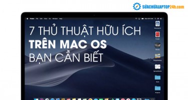 7 thủ thuật hữu ích trên macOS bạn cần biết
