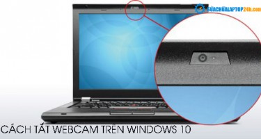 Cách tắt Webcam trên Windows 10