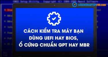 Cách kiểm tra máy bạn dùng UEFI hay BIOS