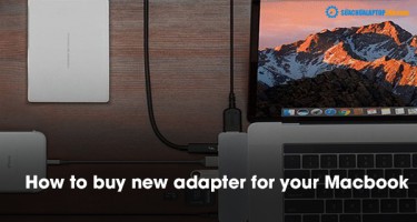 How to buy new adapter for your Macbook