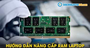 Hướng dẫn nâng cấp RAM laptop tại nhà đơn giản
