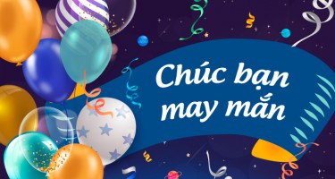 Bốc thăm may mắn nhận quà tặng lên tới hàng triệu đồng