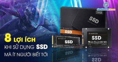 8 lợi ích khi sử dụng SSD mà ít người biết tới