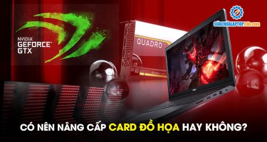 Có nên nâng cấp card đồ họa hay không?