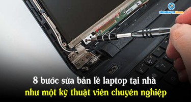 8 bước sửa bản lề laptop tại nhà  như một kỹ thuật viên chuyên nghiệp