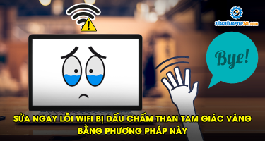 Sửa ngay lỗi wifi bị dấu chấm than tam giác vàng bằng phương pháp này