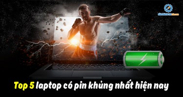 Top 5 laptop có pin khủng nhất hiện nay