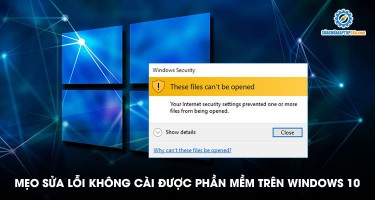 Mẹo sửa lỗi không cài được phần mềm trên Windows 10