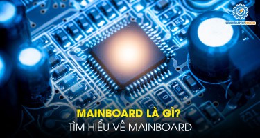 Mainboard là gì? Tìm hiểu về Mainboard