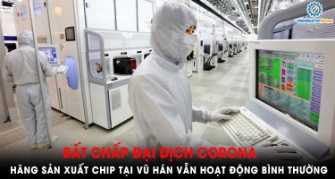 Bất chấp đại dịch Corona hãng sản xuất chip tại Vũ Hán vẫn hoạt động bình thường