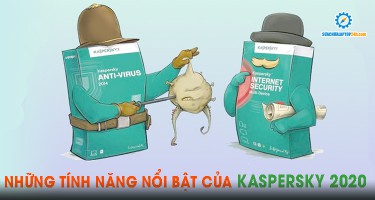Những tính năng nổi bật của Kaspersky 2020